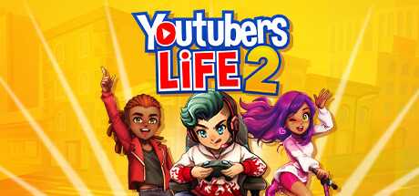 油管主播的生活2/主播模拟器2/Youtubers Life 2-蓝豆人-PC单机Steam游戏下载平台